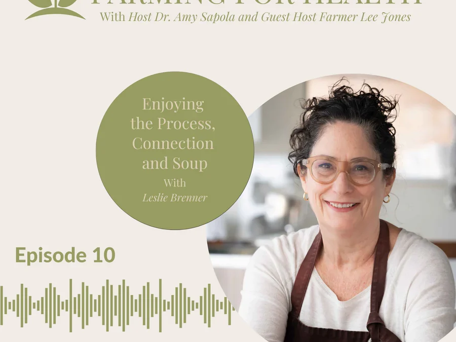Farming for Health Podcast #10: Leslie Brenner