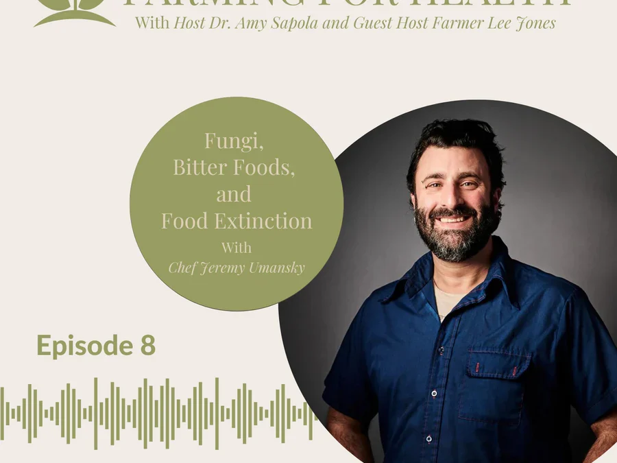 Farming for Health Podcast #8: Chef Jeremy Umansky